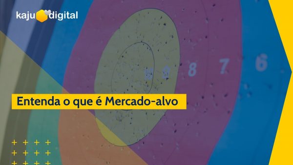 2022-03-09 Post Blog Kaju Digital – Entenda o que é Mercado-alvo Entenda o que é Mercado-alvo